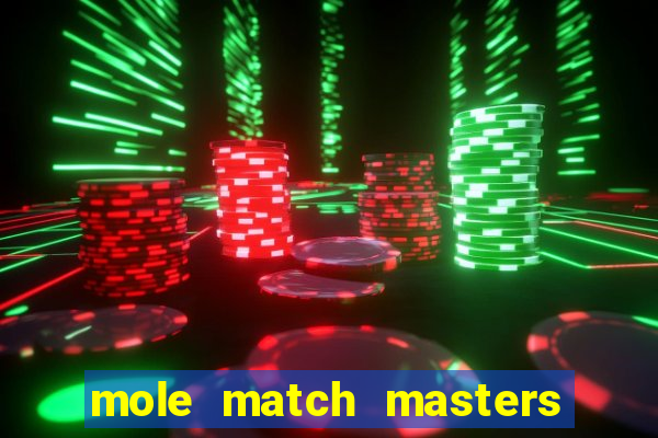 mole match masters ganha dinheiro